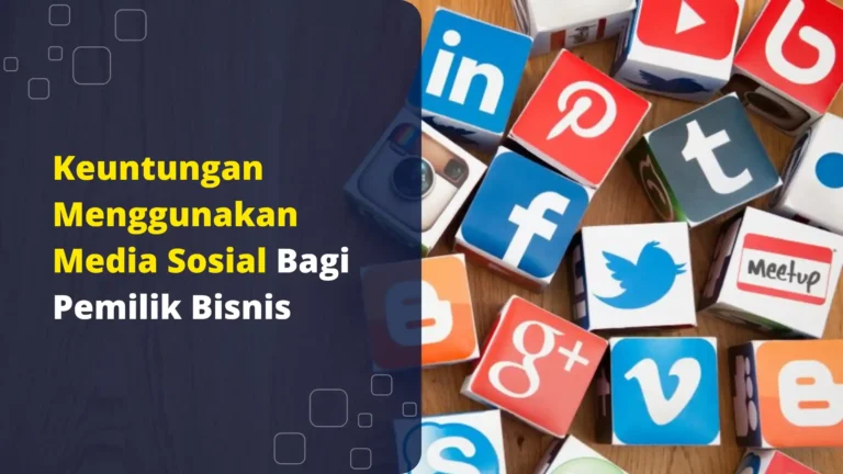 keuntungan-menggunakan-media-sosial-bagi-pemilik-bisnis