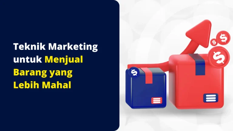 teknik-marketing-untuk-menjual-barang-yang-lebih-mahal