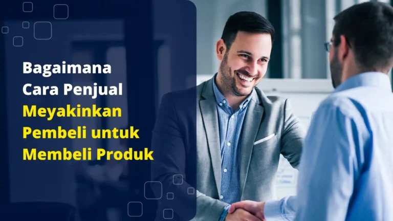 Bagaimana Cara Penjual Meyakinkan Pembeli