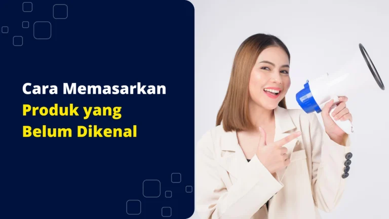 cara-memasarkan-produk-yang-belum-dikenal