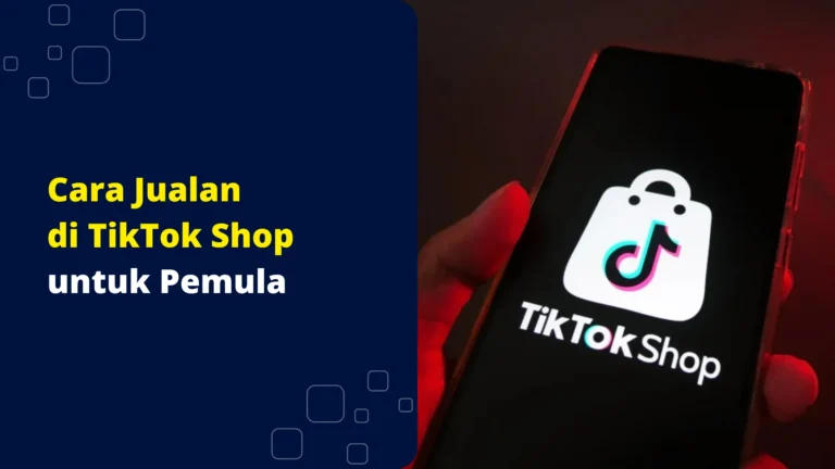 cara-jualan-di-tiktok-shop-untuk-pemula